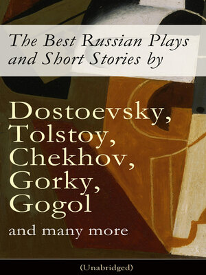 cover image of The Best Russian Plays and Short Stories by Dostoevsky, Tolstoy, Chekhov, Gorky, Gogol and many more (Unabridged)